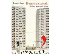 Il passo della città. Temi per la metropoli futura