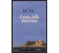 Il passo della mezza luna [Paperback] [Mar 01, 2024] Bosc, David; Artaria, Sara;