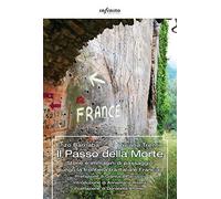 Il Passo della Morte. Storie e immagini di passaggio lungo la frontiera tra Italia e Francia