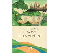 Il passo della Vergine. Storia dei martiri cristiani di Tsuwano