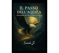 Il passo dell'aquila: Gesti poetici per chi non chiede permesso