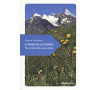 Il passo delle stagioni. Piccolo diario della natura alpina