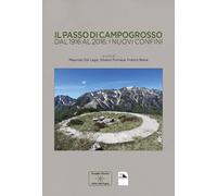 Il passo di Campogrosso. Dal 1916 al 2016: i nuovi confini - Dal Lago, For...
