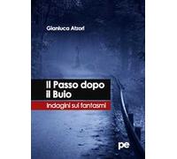 Il passo dopo il buio. Indagini sui fantasmi - [Primiceri Editore]