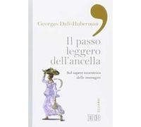 Il passo leggero dell'ancella. Sul sapere eccentrico delle immagini