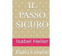 IL PASSO SICURO: Radici e innesti