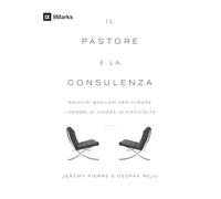Il pastore e la consulenza: Principi basilari per curare i membri di chiesa in difficoltà