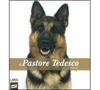 Il pastore tedesco. Ediz. illustrata