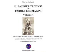 Il pastore tedesco in parole e immagini. Crescita e mantenimento del cane da pastore (Vol. 4)
