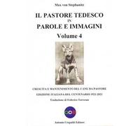 Il pastore tedesco in parole e immagini. Vol. 4: Crescita e mantenimento del cane da pastore