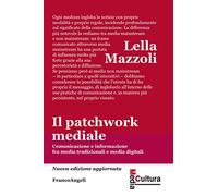 Il patchwork mediale. Comunicazione e informazione fra media tradizionali e media digitali. Nuova ediz.
