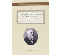 Il patriarca del molino di Santa Maria. Salvatore Azzena Mossa (1856-1948) l'intraprendente pioniere della trasformazione industriale della società sassarese