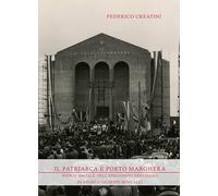 Il Patriarca e Porto Marghera. Storia sociale dell'episcopato veneziano di...