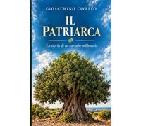 Il patriarca: La storia di un carrubo millenario