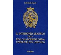 Il patrimonio araldico della Real Casa Borbone Parma L'Ordine di San Lodovico