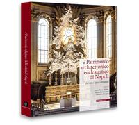 Il Patrimonio Architettonico Ecclesiastico di Napoli. Forme e Spazi Ritrovati