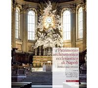 Il patrimonio architettonico ecclesiastico di Napoli. Forme e spazi ritrovati