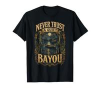 Il Patrimonio Culturale Cajun Never Trust A Quiet Bayou Maglietta