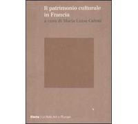 Il patrimonio culturale in Francia. Ediz. illustrata