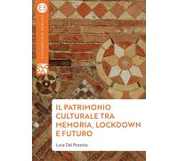 Il patrimonio culturale tra memoria, lockdown e futuro [Paperback] [Feb 04, 2021
