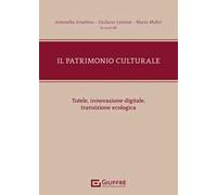Patrimonio culturale. Tutele, innovazione, transazione ecologica