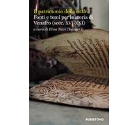 Il patrimonio della città. Fonti e temi per la storia di Venafro (secc. XVI-XXI)