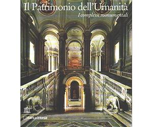 Il Patrimonio dell'Umanità. I complessi monumentali