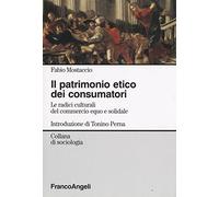 Il patrimonio etico dei consumatori. Le radici culturali del commercioequo e solidale