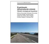 Il patrimonio infrastrutturale esistente. Metodi e strategie per la gestione