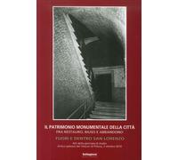 Il patrimonio monumentale della città fra restauro, riuso e abbandono. Fuori e d