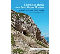 Il patrimonio storico della prima guerra mondiale. Progetti di tutela e valorizzazione a 14 anni dalla legge del 2001