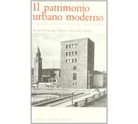 Il patrimonio urbano moderno. Esperienze e riflessioni per la città del Novecento