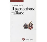 Il patriottismo italiano. Culture politiche e identità nazionali