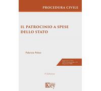 Patrocinio A Spese Dello Stato Nel Processo Civile. Guida Pratica E Casi Giurisp