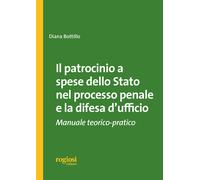 Il patrocinio a spese dello stato nel processo penale e la difesa d'uffici...