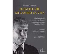 Il patto che mi cambiò la vita. Autobiografia del medico che ha fondato l'...