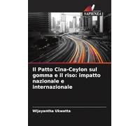 Il Patto Cina-Ceylon sul gomma e il riso: impatto nazionale e internazionale