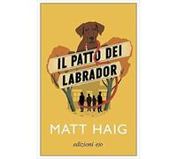 Il patto dei Labrador [Paperback] [Sep 18, 2019] Haig, Matt and Novarese, Paola