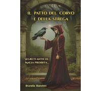 Il patto del corvo e della strega: Segreti antichi. Magia proibita.....