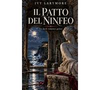 Il patto del Ninfeo: Un dark romance gotico