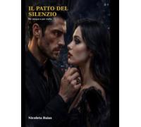 IL PATTO DEL SILENZIO: Tra segreti di mafia, desiderio e un amore che non doveva nascere: 1