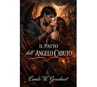 IL PATTO DELL’ANGELO CADUTO: Romanzo Paranormale Dark su Demoni, Guerra Celeste e Amore Proibito