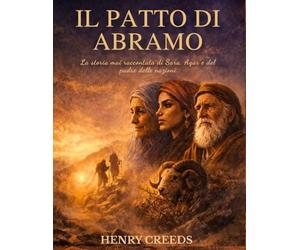 Il patto di Abramo: La storia mai raccontata di Sara, Agar e del padre delle nazioni