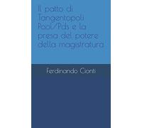 Il patto di Tangentopoli Pool/Pds e la presa del potere della magistratura
