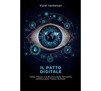 IL PATTO DIGITALE: Soldi, Potere e la Ricerca della Sovranità nell'Era delle Valute di Stato