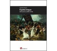 Il patto iniquo. Libertà private, pubblica servitù