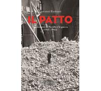 Il patto. La comunità di Pavullo e la guerra (1943-1945) - Fantozzi Giovanni