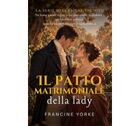 Il patto matrimoniale della lady: Un lento amore regency tra una zitella maledetta e un libertino redento, nato da un matrimonio di convenienza