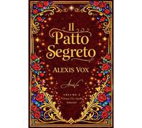 IL PATTO SEGRETO: Romanzo d'amore & Thriller Erotico (Volume 2)