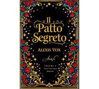 IL PATTO SEGRETO: Romanzo d'amore & Thriller Erotico (Volume 3)